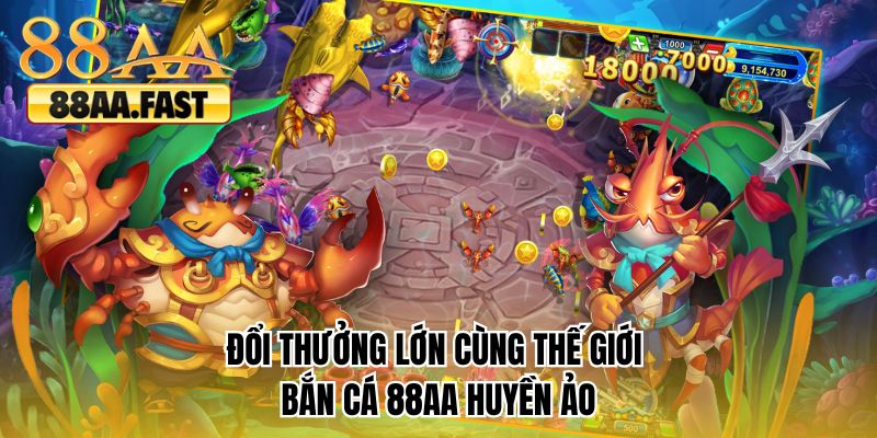 Đổi thưởng lớn cùng thế giới bắn cá 88AA huyền ảo