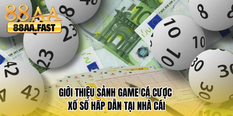 Giới thiệu sảnh game cá cược xổ số hấp dẫn tại nhà cái 
